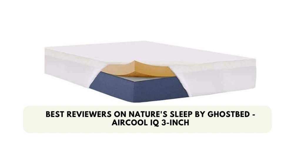 Best Reviewers on Nature's Sleep by GhostBed - AirCool IQ 3-Inch