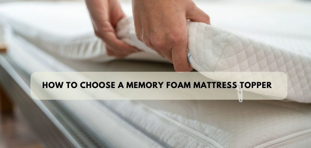 How to Choose a Memory Foam Mattress Topper