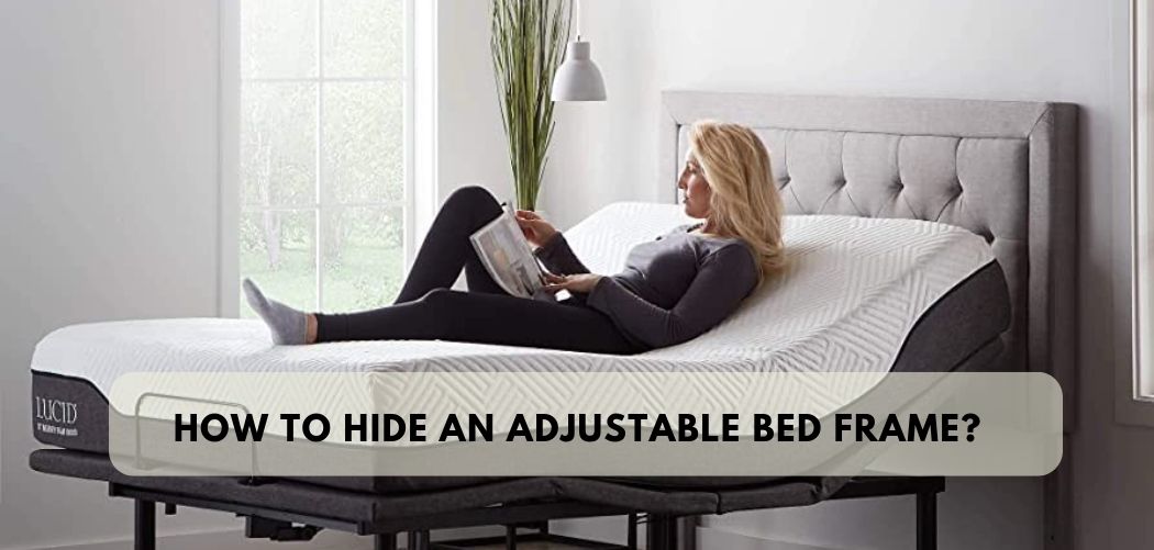 How to Hide an Adjustable Bed Frame?