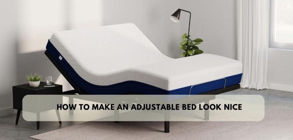 How to Make an Adjustable Bed Look Nice