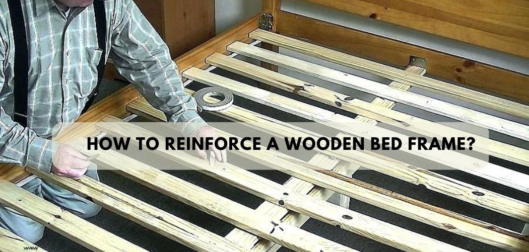 How to Reinforce a Wooden Bed Frame?